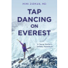 Tap Dancing on Everest - Mimi, M.D. Zieman Tap Dancing on Everest - Mimi, M.D. Zieman