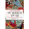 In Search of Us - Lucy Moore In Search of Us - Lucy Moore