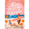 Never Vacation with Your Ex - Austin Siegemund-Broka, Emily Wibberley Never Vacation with Your Ex - Austin Siegemund-Broka, Emily Wibberley