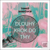 Dlouhý krok do tmy (Tomáš Bandžuch; Pavel Batěk) Dlouhý krok do tmy (Tomáš Bandžuch; Pavel Batěk)