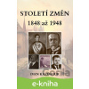 E-kniha Století změn 1848 - 1948 - Ivan Kazimour E-kniha Století změn 1848 - 1948 - Ivan Kazimour