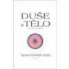 Duše a tělo Tajemství křesťanské mystiky - Mědílková Radomíra Duše a tělo Tajemství křesťanské mystiky - Mědílková Radomíra