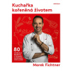 Kuchařka kořeněná životem - Tomáš Dimter Marek Fichtner Kuchařka kořeněná životem - Tomáš Dimter Marek Fichtner