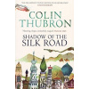 Shadow of the Silk Road - Colin Thubron Shadow of the Silk Road - Colin Thubron