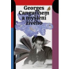 Georges Canguilhem a myšlení živého - autor neuvedený Georges Canguilhem a myšlení živého - autor neuvedený