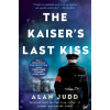 The Kaiser's Last Kiss - Alan Judd The Kaiser's Last Kiss - Alan Judd
