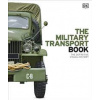 The Military Transport Book - DK, Dorling Kindersley Ltd The Military Transport Book - DK, Dorling Kindersley Ltd