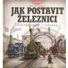 Jak postavit železnici - Martin Sodomka Jak postavit železnici - Martin Sodomka