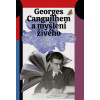Georges Canguilhem a myšlení živého (Jan Lockenbauer, Lucie Šarkadyová, Šimon Grimmich) Georges Canguilhem a myšlení živého (Jan Lockenbauer, Lucie Šarkadyová, Šimon Grimmich)