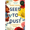 Seed to Dust (Marc Hamer)(Brožovaná) Seed to Dust (Marc Hamer)(Brožovaná)