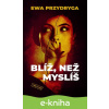E-kniha Blíž, než myslíš - Ewa Przydryga E-kniha Blíž, než myslíš - Ewa Przydryga