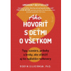 Ako hovoriť s deťmi o všetkom | Robyn Silverman Ako hovoriť s deťmi o všetkom | Robyn Silverman