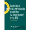 Podnikání malých a středních podniků na jednotném trhu EU - Vladimír Vojík Podnikání malých a středních podniků na jednotném trhu EU - Vladimír Vojík