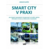 Smart city v praxi (Jakub Slavík) Smart city v praxi (Jakub Slavík)