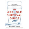 The Asshole Survival Guide The Asshole Survival Guide