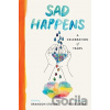 Sad Happens - Brandon Stosuy Sad Happens - Brandon Stosuy