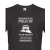Pánské tričko Nemáš rád policii, Barva Černá, Velikost S Bezvatriko.cz 0154 Pánské tričko Nemáš rád policii, Barva Černá, Velikost S Bezvatriko.cz 0154