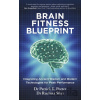 Brain Fitness Blueprint - Dr Patrick Porter Brain Fitness Blueprint - Dr Patrick Porter