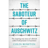 The Saboteur of Auschwitz The Saboteur of Auschwitz