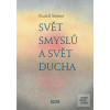 Svět smyslů a svět ducha (Rudolf Steiner) Svět smyslů a svět ducha (Rudolf Steiner)