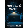 Můj drahý manžel - Kimberly Belle Můj drahý manžel - Kimberly Belle