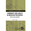 Community and Loyalty in American Philosophy - Steven A. Miller Community and Loyalty in American Philosophy - Steven A. Miller