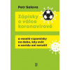 Zápisky o válce koronavirové a veselé vzpomínky na dobu, kdy svět o covidu ani netušil - Salava Petr Zápisky o válce koronavirové a veselé vzpomínky na dobu, kdy svět o covidu ani netušil - Salava Petr