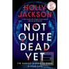 Not Quite Dead Yet (Holly Jackson) Not Quite Dead Yet (Holly Jackson)