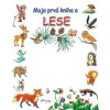 Moja prvá kniha o lese Moja prvá kniha o lese