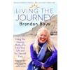 Living The Journey - Brandon Bays, Patricia Kendall, Lesley Strutt Living The Journey - Brandon Bays, Patricia Kendall, Lesley Strutt