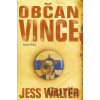 Občan Vince - Jess Walter Občan Vince - Jess Walter