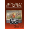 Keď národ umieral I.: Mudroňovci a Halašovci - Peter Huba Keď národ umieral I.: Mudroňovci a Halašovci - Peter Huba