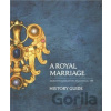 A Royal Marriage - History Guide - Gallery A Royal Marriage - History Guide - Gallery