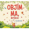 Objím ma, Myška ! Objím ma, Myška !