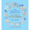 The Hedgerow Apothecary's Field Guide to Wildflowers The Hedgerow Apothecary's Field Guide to Wildflowers