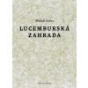 Lucemburská zahrada - Michal Ajvaz Lucemburská zahrada - Michal Ajvaz