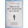 Přestaň být hodným klukem! - Robert Glover Přestaň být hodným klukem! - Robert Glover