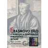 Erasmovo dílo v minulosti a současnosti evropského myšlení - Jan Makovský, Tomáš Nejeschleba, kolektív autorov Erasmovo dílo v minulosti a současnosti evropského myšlení - Jan Makovský, Tomáš Nejeschleba, kolektív autorov
