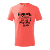 Harry - Hogwarts wasn’t hiring, so I teach Muggles instead - Tričko detské bavlnené - 158 cm/12 rokov ( Korálová ) Harry - Hogwarts wasn’t hiring, so I teach Muggles instead - Tričko detské bavlnené - 158 cm/12 rokov ( Korálová )