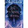 Lost in the Never Woods (Aiden Thomas) Lost in the Never Woods (Aiden Thomas)
