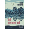 Jak postavit loď (Elaine Feeneyová) Jak postavit loď (Elaine Feeneyová)