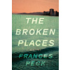 Broken Places, The - Frances Peck Broken Places, The - Frances Peck