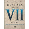 Husitská epopej VII. 1472 -1485 - Za časů Vladislava Jagelonského - Vondruška Vlastimil Husitská epopej VII. 1472 -1485 - Za časů Vladislava Jagelonského - Vondruška Vlastimil