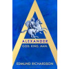 Alexander - Edmund Richardson, Bloomsbury Publishing (UK) Alexander - Edmund Richardson, Bloomsbury Publishing (UK)