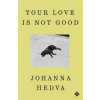 Your Love is Not Good Your Love is Not Good
