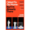 I Want To Go Home But Im… (Roisin Lanigan) I Want To Go Home But Im… (Roisin Lanigan)