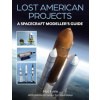 Lost American Projects: A Spacecraft Modellers Guide (Mat Irvine,David Baker)(Brožovaná) Lost American Projects: A Spacecraft Modellers Guide (Mat Irvine,David Baker)(Brožovaná)