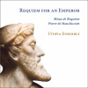 CD Utopia Ensemble - Utopia Ensemble - De Manchicourt: Requiem For an Emperor CD Utopia Ensemble - Utopia Ensemble - De Manchicourt: Requiem For an Emperor