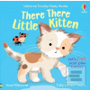 There There Little Kitte… (Anna Milbourne) There There Little Kitte… (Anna Milbourne)