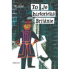 To je historická Británie - Šašek Miroslav To je historická Británie - Šašek Miroslav
